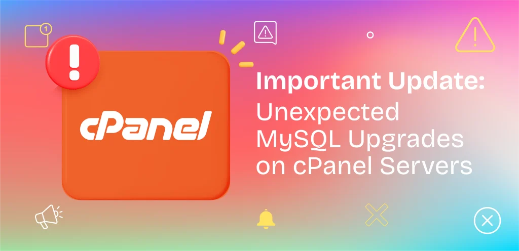 Important Update: Unexpected MySQL Upgrades on cPanel Servers